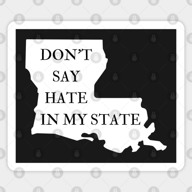 Don't Say Hate In My State - Oppose Don't Say Gay - Louisiana Silhouette - LGBTQIA2S+ Sticker by SayWhatYouFeel